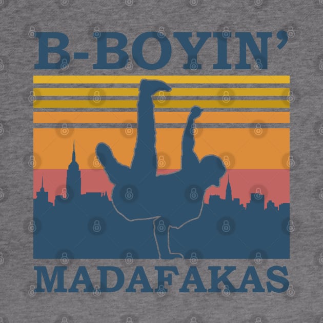 B-Boyin' Madafakas by Tee4daily